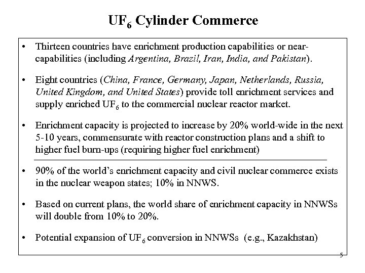 UF 6 Cylinder Commerce • Thirteen countries have enrichment production capabilities or nearcapabilities (including