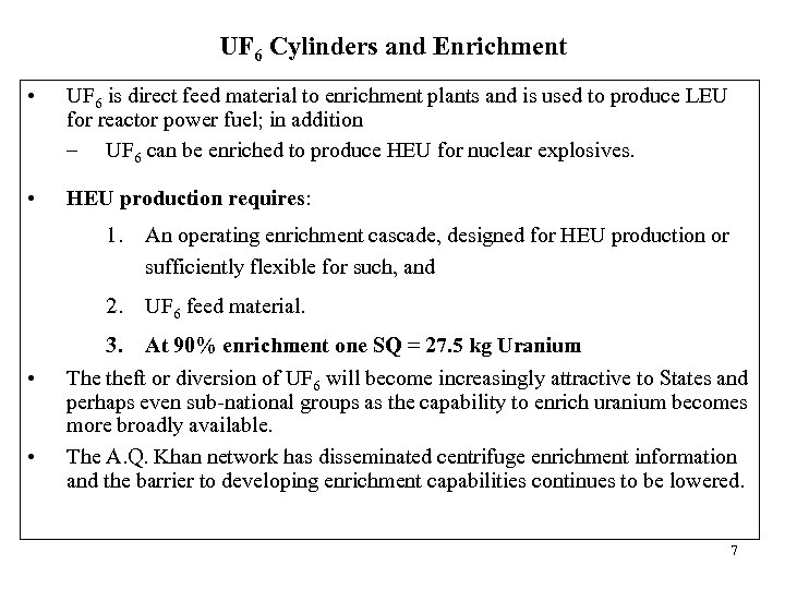 UF 6 Cylinders and Enrichment • UF 6 is direct feed material to enrichment