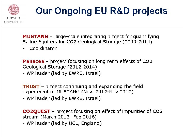 Our Ongoing EU R&D projects MUSTANG – large-scale integrating project for quantifying Saline Aquifers