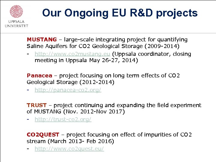 Our Ongoing EU R&D projects MUSTANG – large-scale integrating project for quantifying Saline Aquifers