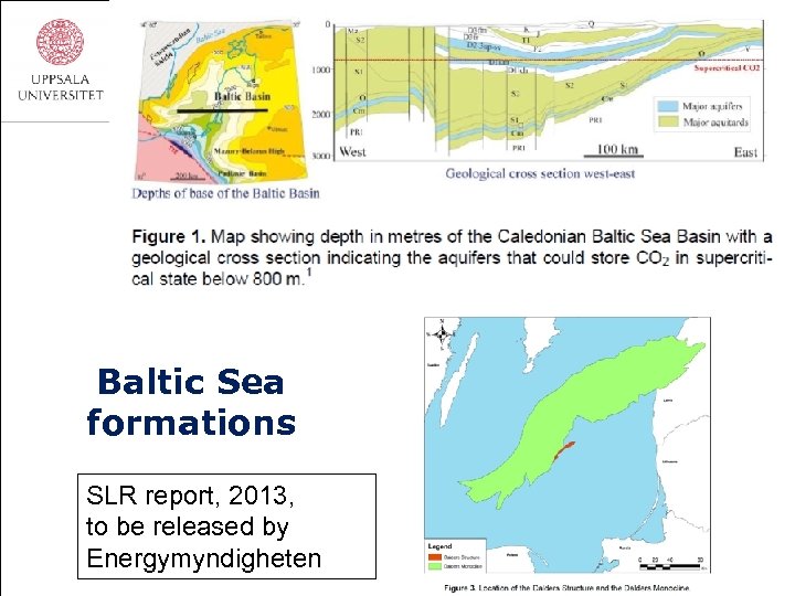 Baltic Sea formations SLR report, 2013, to be released by Energymyndigheten 