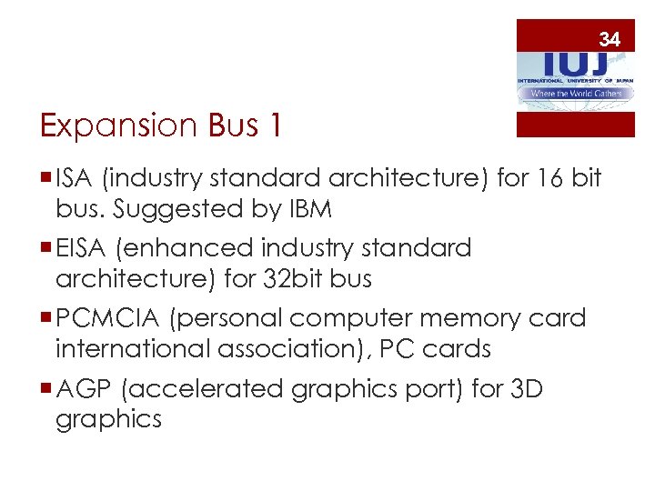 34 Expansion Bus 1 ¡ ISA (industry standard architecture) for 16 bit bus. Suggested