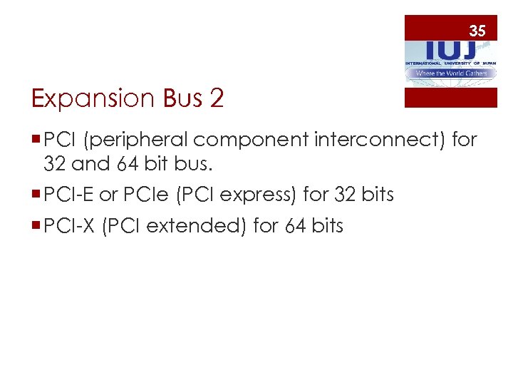 35 Expansion Bus 2 ¡ PCI (peripheral component interconnect) for 32 and 64 bit