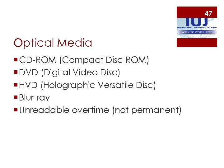 47 Optical Media ¡ CD-ROM (Compact Disc ROM) ¡ DVD (Digital Video Disc) ¡