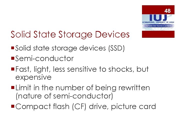 48 Solid State Storage Devices ¡ Solid state storage devices (SSD) ¡ Semi-conductor ¡