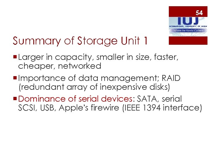 54 Summary of Storage Unit 1 ¡ Larger in capacity, smaller in size, faster,