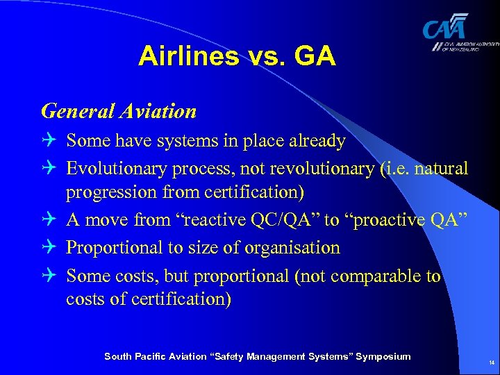 Airlines vs. GA General Aviation Q Some have systems in place already Q Evolutionary