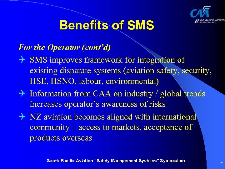 Benefits of SMS For the Operator (cont’d) Q SMS improves framework for integration of