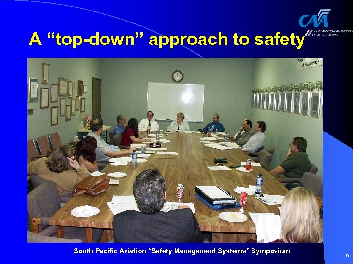A “top-down” approach to safety South Pacific Aviation “Safety Management Systems” Symposium 19 