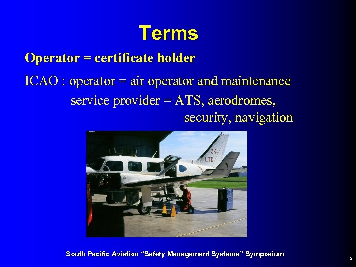 Terms Operator = certificate holder ICAO : operator = air operator and maintenance service