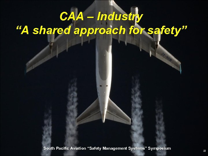 CAA – Industry “A shared approach for safety” South Pacific Aviation “Safety Management Systems”