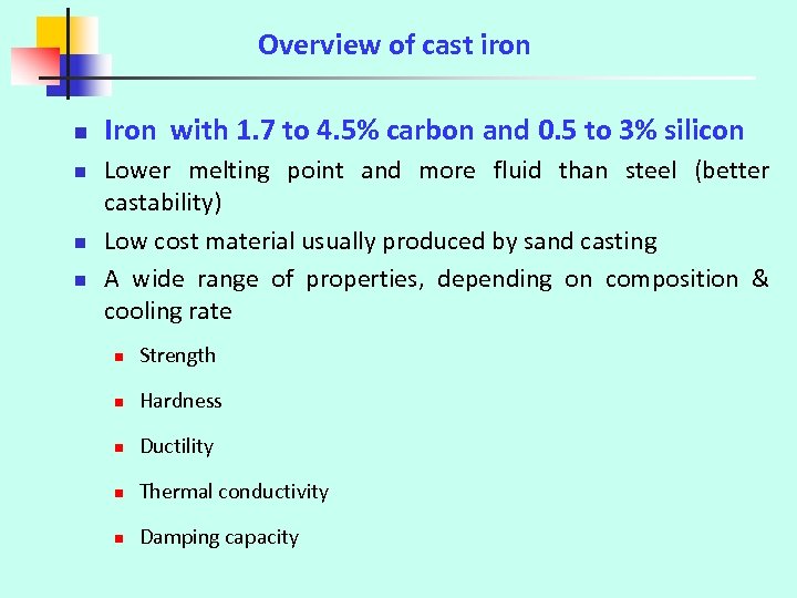 Overview of cast iron n n Iron with 1. 7 to 4. 5% carbon