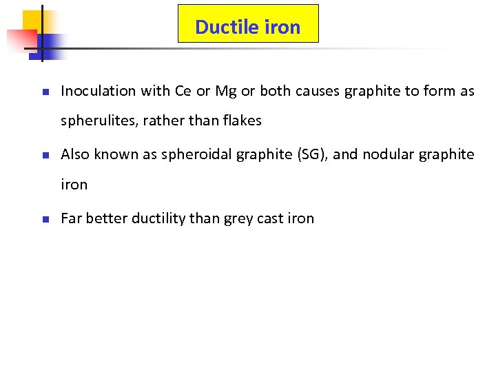 Ductile iron n Inoculation with Ce or Mg or both causes graphite to form