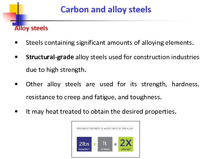Carbon and alloy steels Alloy steels • Steels containing significant amounts of alloying elements.
