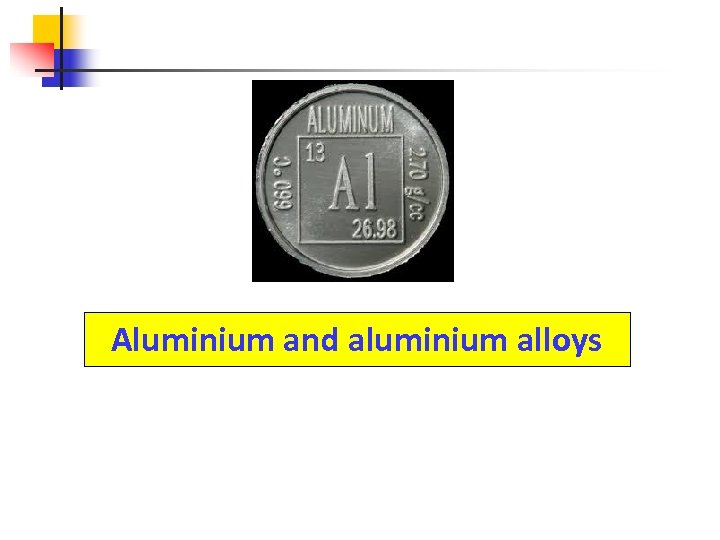 Aluminium and aluminium alloys 