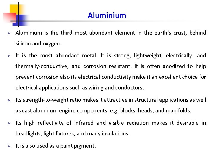 Aluminium is the third most abundant element in the earth's crust, behind silicon and