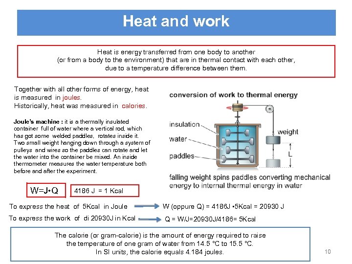 Heat and work Heat is energy transferred from one body to another (or from