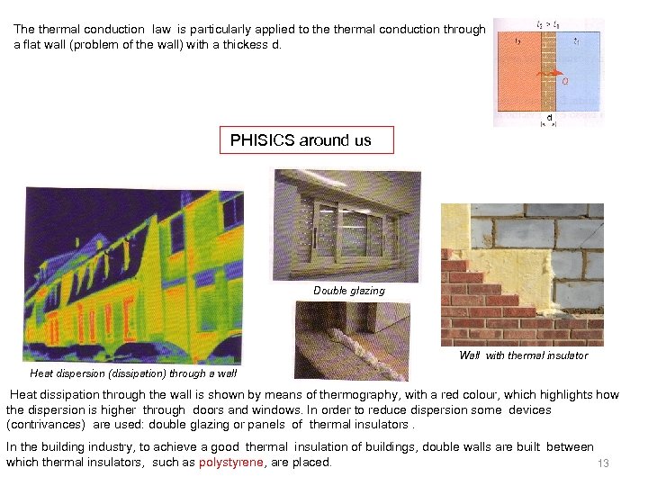 The thermal conduction law is particularly applied to thermal conduction through a flat wall