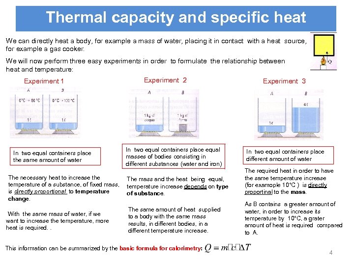 Thermal capacity and specific heat We can directly heat a body, for example a