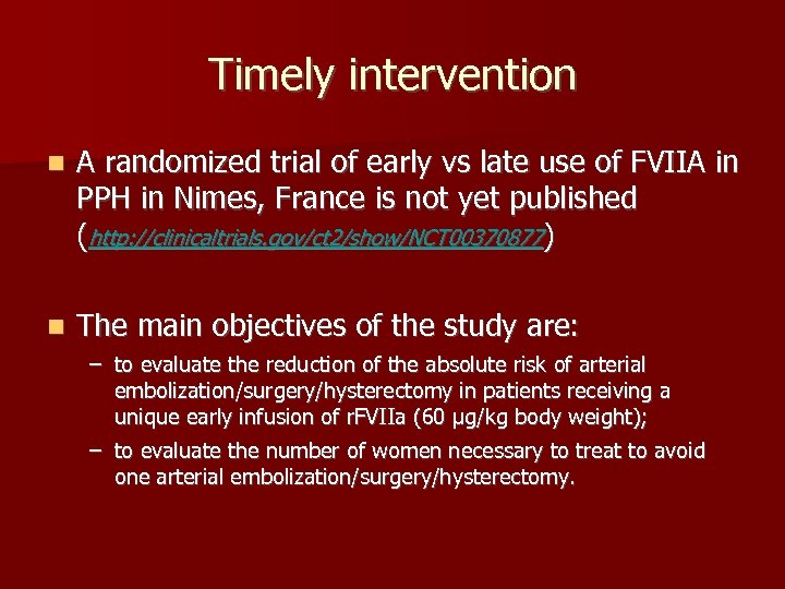 Timely intervention n A randomized trial of early vs late use of FVIIA in