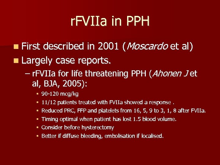 r. FVIIa in PPH described in 2001 (Moscardo et al) n Largely case reports.