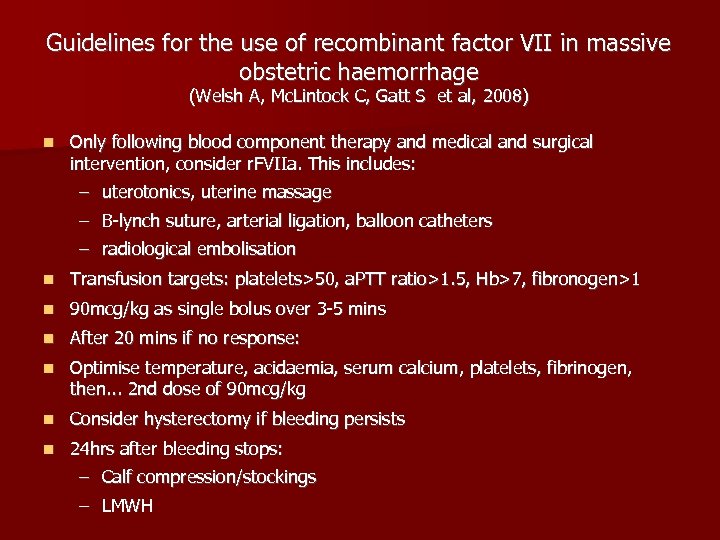 Guidelines for the use of recombinant factor VII in massive obstetric haemorrhage (Welsh A,