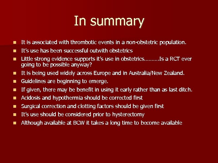 In summary It is associated with thrombotic events in a non-obstetric population. n It’s