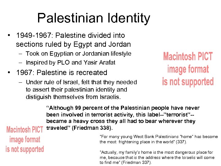 Palestinian Identity • 1949 -1967: Palestine divided into sections ruled by Egypt and Jordan