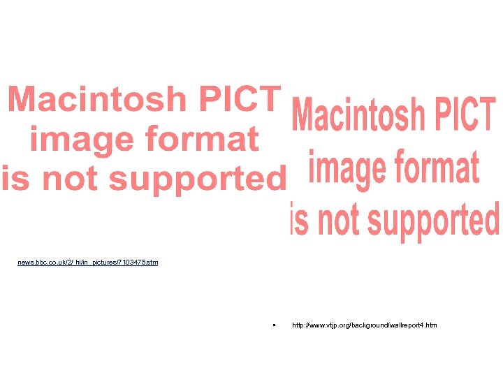 news. bbc. co. uk/2/ hi/in_pictures/7103475. stm • http: //www. vtjp. org/background/wallreport 4. htm 