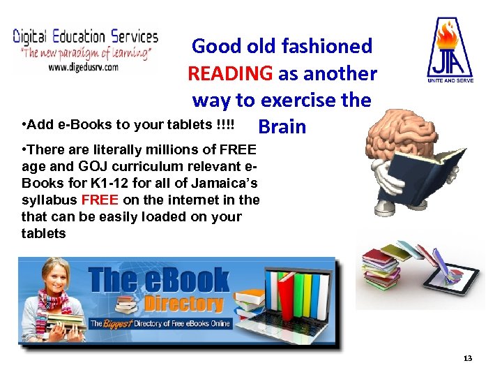 Good old fashioned READING as another way to exercise the • Add e-Books to