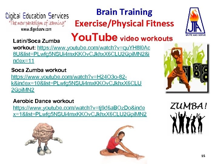 Brain Training Exercise/Physical Fitness You. Tube video workouts Latin/Soca Zumba workout: https: //www. youtube.