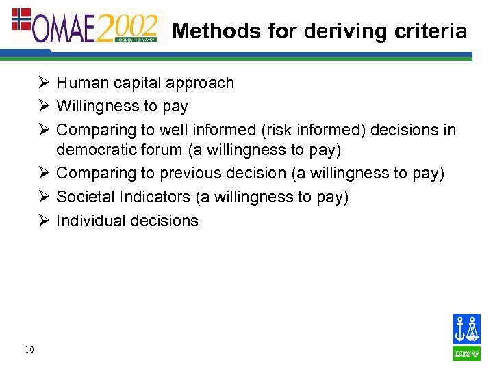 Methods for deriving criteria Ø Human capital approach Ø Willingness to pay Ø Comparing