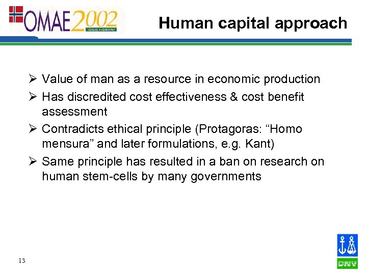 Human capital approach Ø Value of man as a resource in economic production Ø