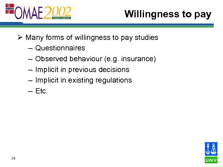 Willingness to pay Ø Many forms of willingness to pay studies – Questionnaires –