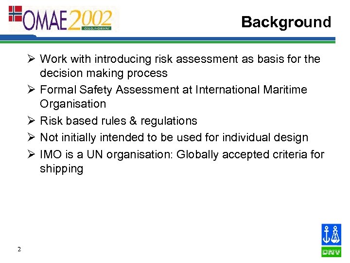 Background Ø Work with introducing risk assessment as basis for the decision making process