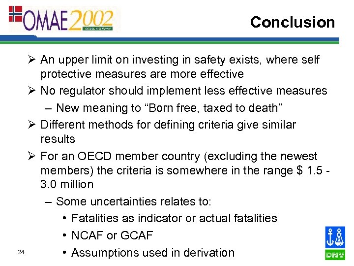 Conclusion Ø An upper limit on investing in safety exists, where self protective measures