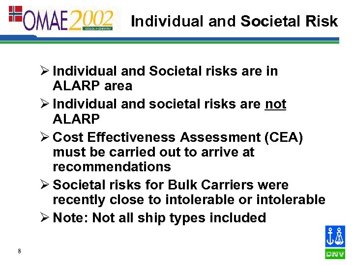 Individual and Societal Risk Ø Individual and Societal risks are in ALARP area Ø
