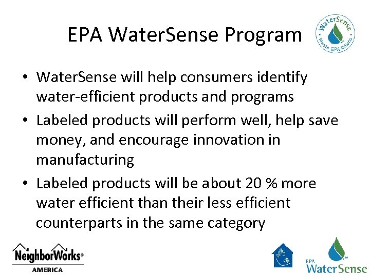 EPA Water. Sense Program • Water. Sense will help consumers identify water-efficient products and