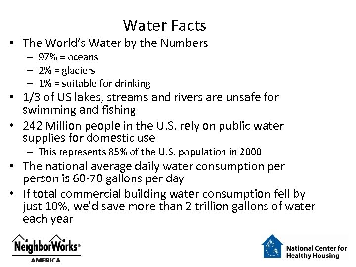 Water Facts • The World’s Water by the Numbers – 97% = oceans –