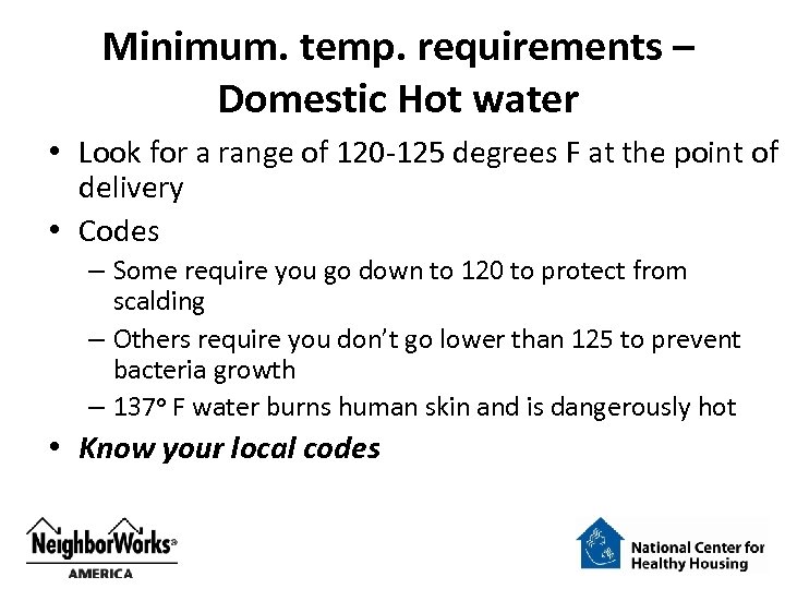 Minimum. temp. requirements – Domestic Hot water • Look for a range of 120