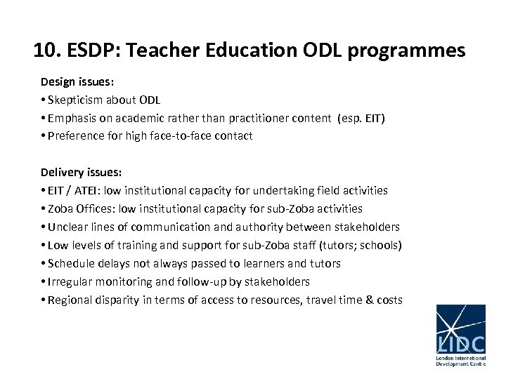 10. ESDP: Teacher Education ODL programmes Design issues: • Skepticism about ODL • Emphasis