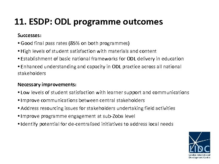 11. ESDP: ODL programme outcomes Successes: • Good final pass rates (85% on both