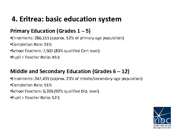 4. Eritrea: basic education system Primary Education (Grades 1 – 5) • Enrolments: 286,
