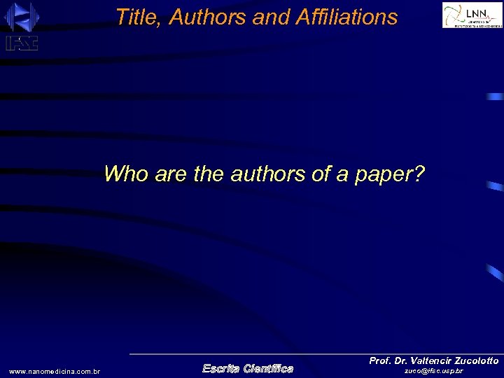 Title, Authors and Affiliations Who are the authors of a paper? www. nanomedicina. com.