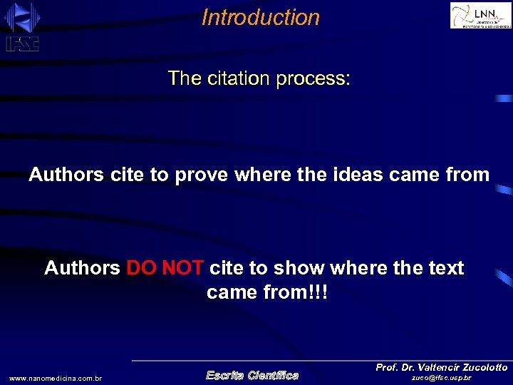 Introduction The citation process: Authors cite to prove where the ideas came from Authors