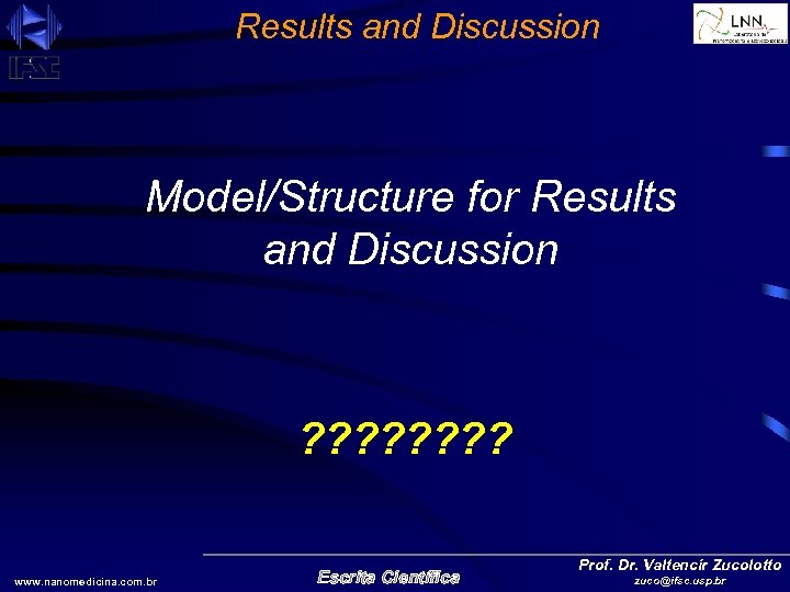 Results and Discussion Model/Structure for Results and Discussion ? ? ? ? www. nanomedicina.