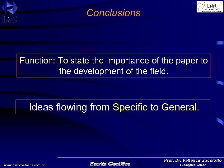 Conclusions Function: To state the importance of the paper to the development of the