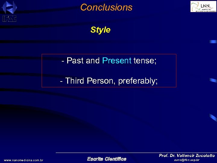 Conclusions Style - Past and Present tense; - Third Person, preferably; www. nanomedicina. com.
