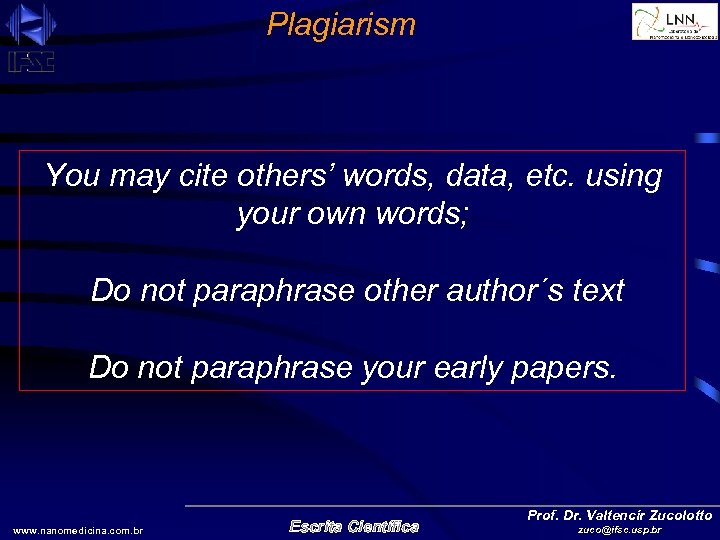 Plagiarism You may cite others’ words, data, etc. using your own words; Do not