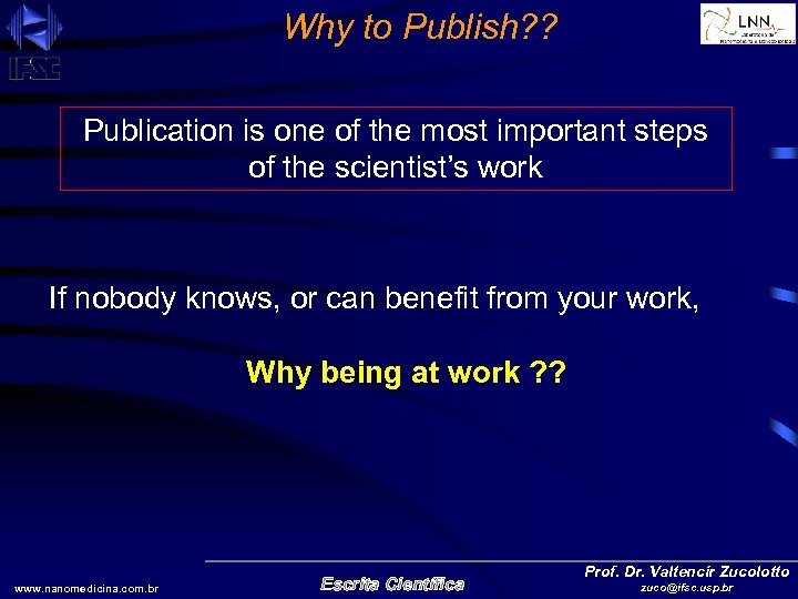 Why to Publish? ? Publication is one of the most important steps of the